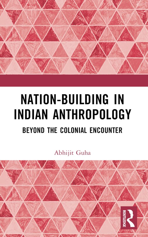 Front cover_Nation-Building in Indian Anthropology