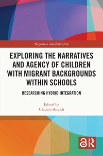 Front cover_Exploring the Narratives and Agency of Children with Migrant Backgrounds within Schools
