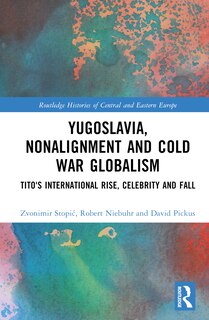 Front cover_Yugoslavia, Nonalignment and Cold War Globalism