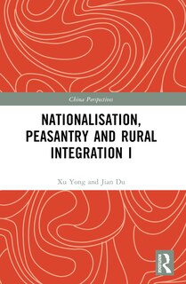 Front cover_Nationalisation, Peasantry and Rural Integration in China I