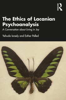 Front cover_The Ethics of Lacanian Psychoanalysis