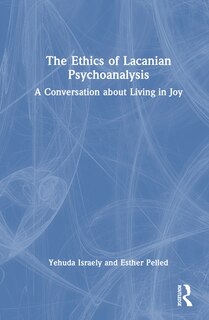 Front cover_The Ethics of Lacanian Psychoanalysis