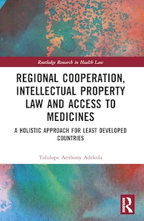 Couverture_Regional Cooperation, Intellectual Property Law and Access to Medicines