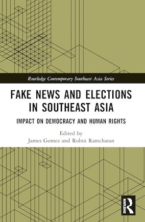 Fake News and Elections in Southeast Asia: Impact on Democracy and Human Rights