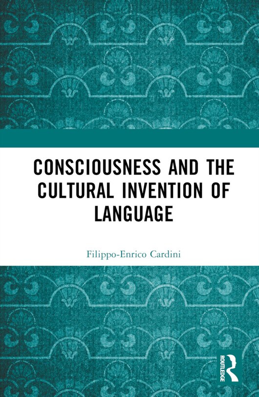 Front cover_Consciousness and the Cultural Invention of Language