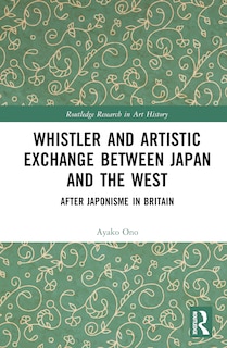 Front cover_Whistler and Artistic Exchange between Japan and the West