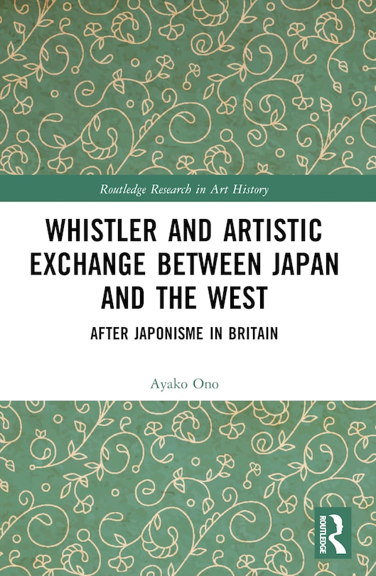 Front cover_Whistler and Artistic Exchange between Japan and the West