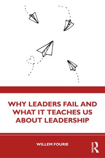 Front cover_Why Leaders Fail and What it Teaches us About Leadership