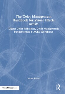 Couverture_The Color Management Handbook for Visual Effects Artists