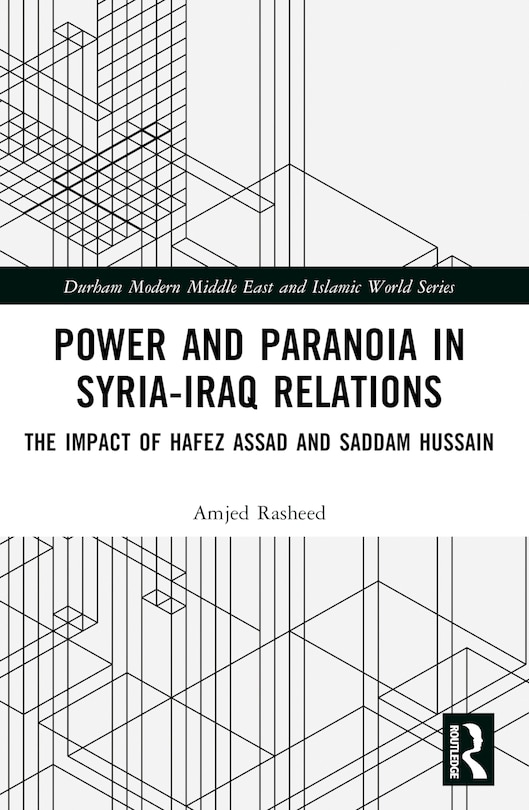 Front cover_Power and Paranoia in Syria-Iraq Relations