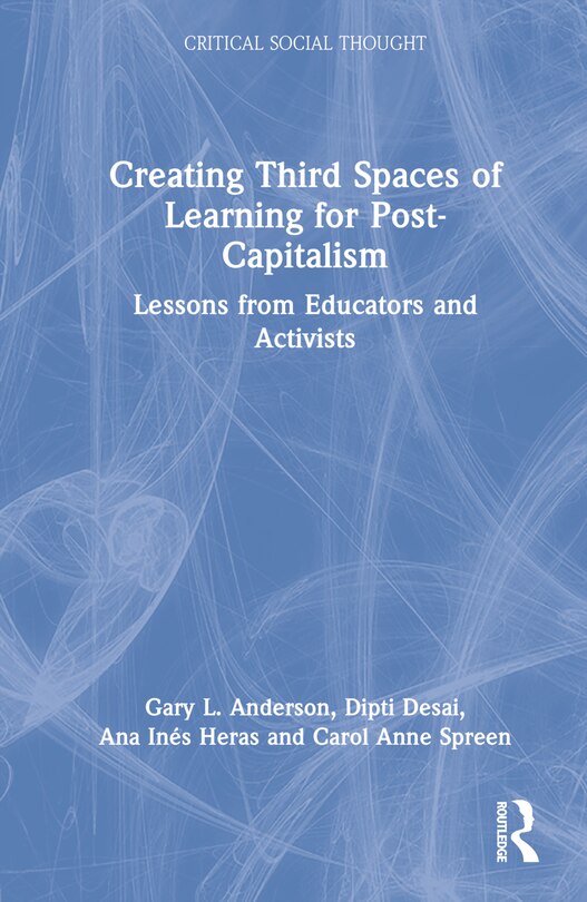 Front cover_Creating Third Spaces of Learning for Post-Capitalism