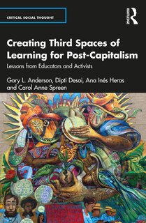 Front cover_Creating Third Spaces of Learning for Post-Capitalism