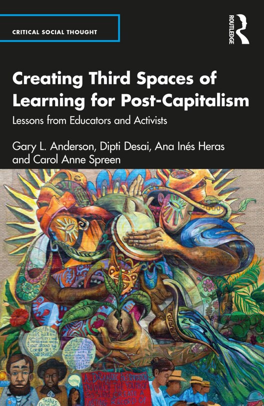 Front cover_Creating Third Spaces of Learning for Post-Capitalism