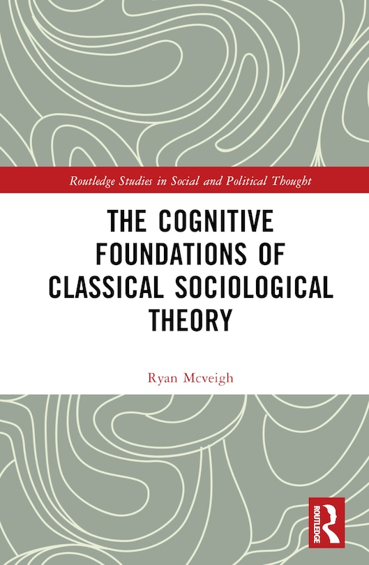 Couverture_The Cognitive Foundations of Classical Sociological Theory