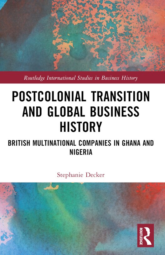 Front cover_Postcolonial Transition and Global Business History