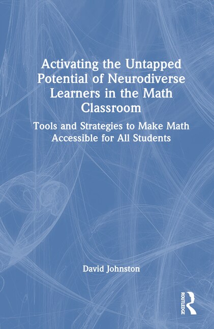 Front cover_Activating the Untapped Potential of Neurodiverse Learners in the Math Classroom