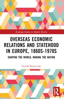 Front cover_Overseas Economic Relations and Statehood in Europe, 1860s-1970s