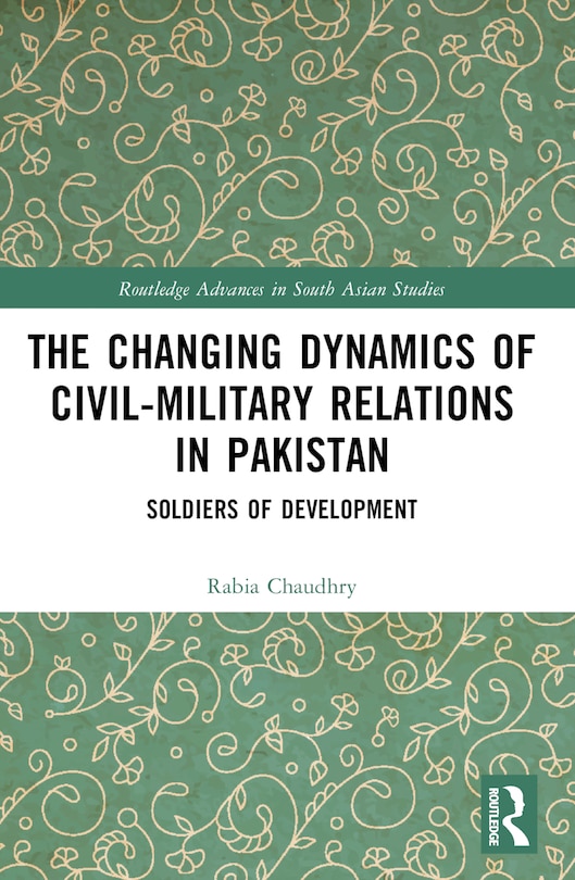 Front cover_The Changing Dynamics of Civil Military Relations in Pakistan