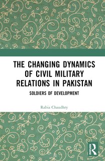 Couverture_The Changing Dynamics of Civil Military Relations in Pakistan