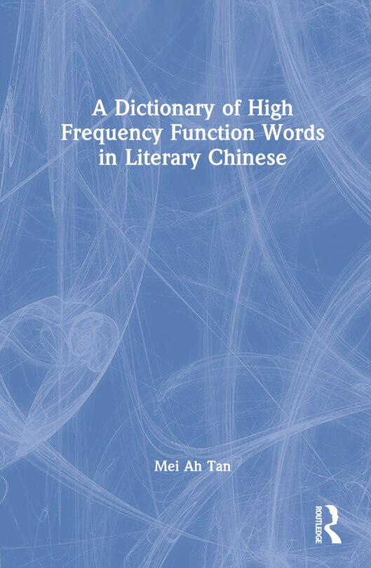 Front cover_A Dictionary of High Frequency Function Words in Literary Chinese
