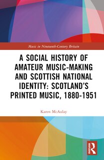 Front cover_A Social History of Amateur Music-Making and Scottish National Identity