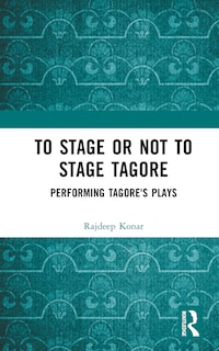 Front cover_To Stage or Not to Stage Tagore