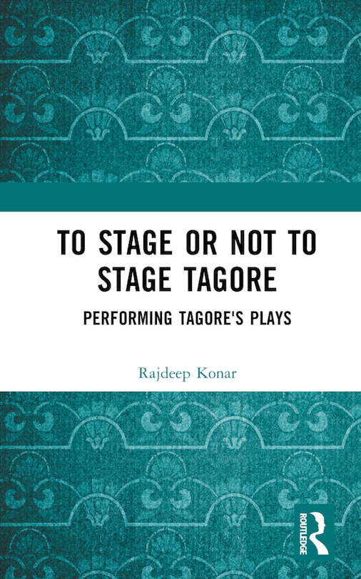 Front cover_To Stage or Not to Stage Tagore