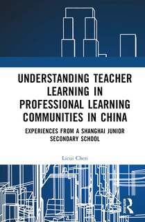 Front cover_Understanding Teacher Learning in Professional Learning Communities in China