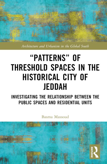 Couverture_Patterns of Threshold spaces in the Historical City of Jeddah