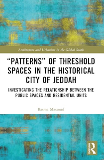 Front cover_Patterns of Threshold Spaces in the Historical City of Jeddah