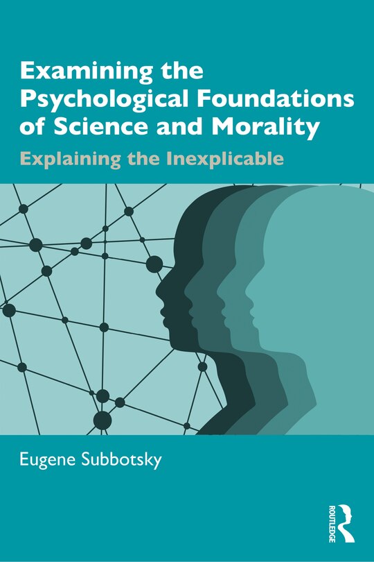 Front cover_Examining the Psychological Foundations of Science and Morality