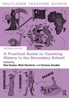 Front cover_A Practical Guide to Teaching History in the Secondary School