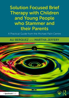Front cover_Solution Focused Brief Therapy with Children and Young People who Stammer and their Parents
