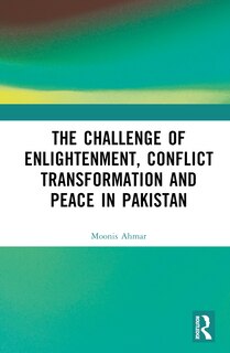 Front cover_The Challenge of Enlightenment, Conflict Transformation and Peace in Pakistan