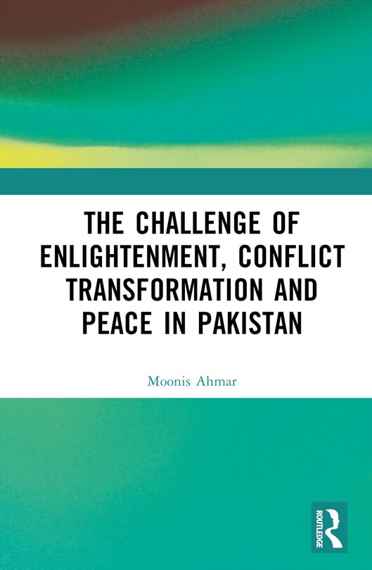 Front cover_The Challenge of Enlightenment, Conflict Transformation and Peace in Pakistan