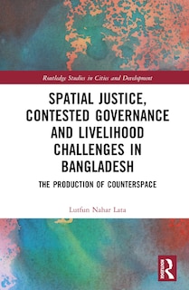 Couverture_Spatial Justice, Contested Governance and Livelihood Challenges in Bangladesh