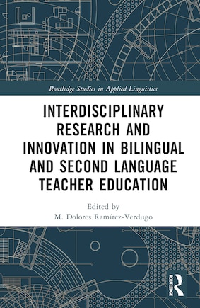 Interdisciplinary Research and Innovation in Bilingual and Second Language Teacher Education