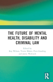 Front cover_The Future of Mental Health, Disability and Criminal Law