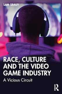 Front cover_Race, Culture and the Video Game Industry