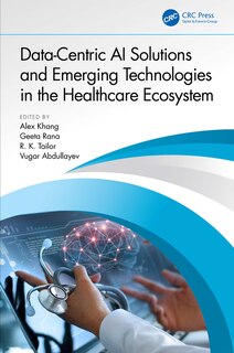 Front cover_Data-Centric AI Solutions and Emerging Technologies in the Healthcare Ecosystem