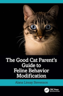 Couverture_The Good Cat Parent's Guide to Feline Behavior Modification