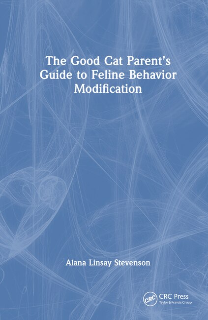 Couverture_The Good Cat Parent's Guide to Feline Behavior Modification