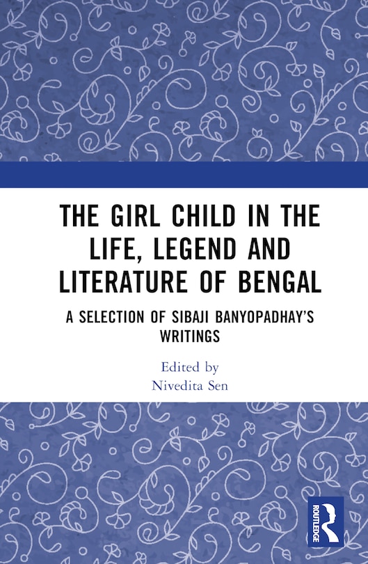 Front cover_The Girl Child in the Life, Lore and Literature of Bengal