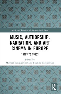 Front cover_Music, Authorship, Narration, and Art Cinema in Europe