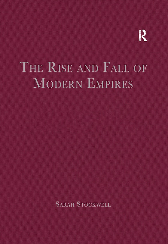 Front cover_The Rise and Fall of Modern Empires