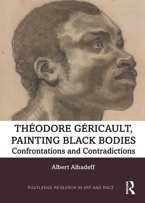 Front cover_Theodore Gericault, Painting Black Bodies