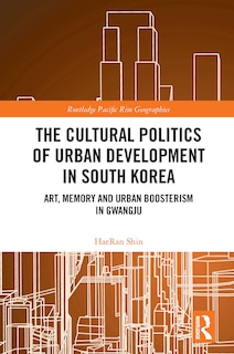 Front cover_The Cultural Politics of Urban Development in South Korea