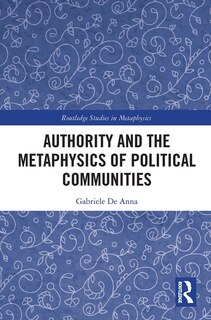 Front cover_Authority and the Metaphysics of Political Communities