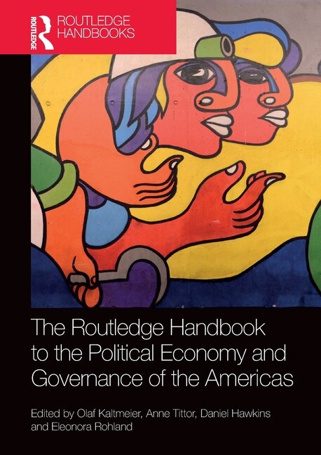 Front cover_The Routledge Handbook to the Political Economy and Governance of the Americas