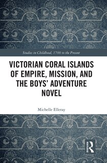 Front cover_Victorian Coral Islands of Empire, Mission, and the Boys' Adventure Novel